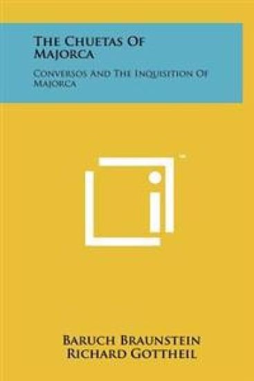 The Chuetas of Majorca: Conversos and the Inquisition of Majorca