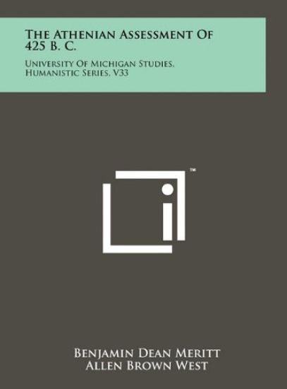 The Athenian Assessment of 425 B. C.: University of Michigan Studies, Humanistic Series, V33
