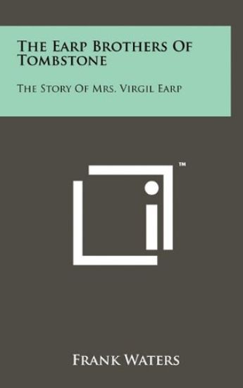 The Earp Brothers of Tombstone: The Story of Mrs. Virgil Earp