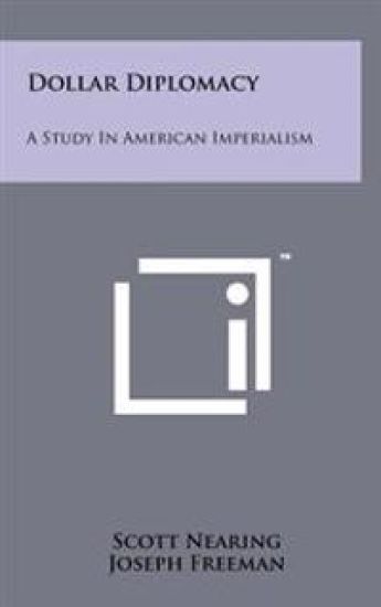 Dollar Diplomacy: A Study in American Imperialism