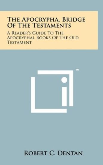 The Apocrypha, Bridge of the Testaments: A Reader's Guide to the Apocryphal Books of the Old Testament