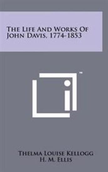 The Life and Works of John Davis, 1774-1853
