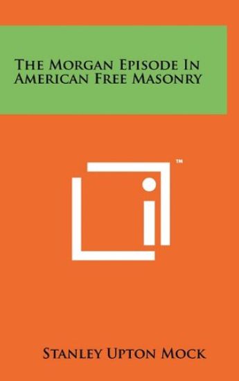 The Morgan Episode in American Free Masonry
