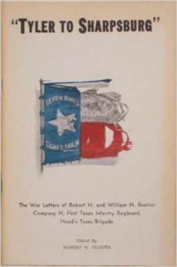Tyler to Sharpsburg: Robert H. and William H. Gaston, Their War Letters, 1861-1862