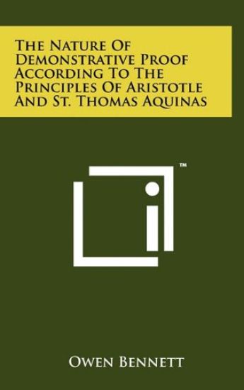 The Nature of Demonstrative Proof According to the Principles of Aristotle and St. Thomas Aquinas