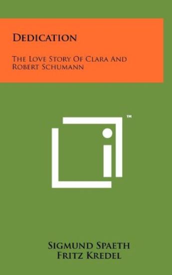 Dedication: The Love Story of Clara and Robert Schumann