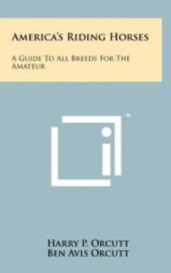 America's Riding Horses: A Guide to All Breeds for the Amateur