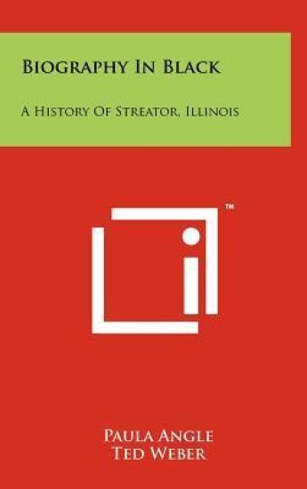 Biography in Black: A History of Streator, Illinois