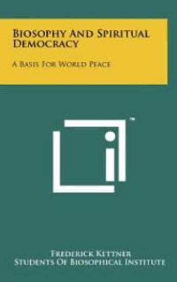 Biosophy and Spiritual Democracy: A Basis for World Peace