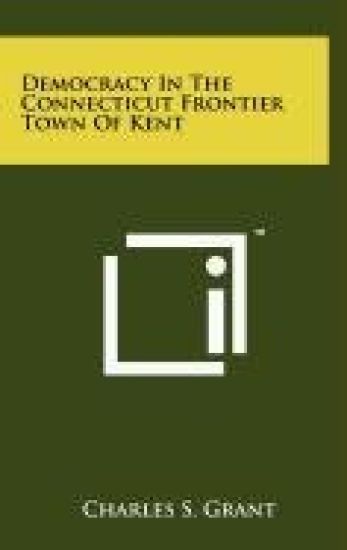 Democracy in the Connecticut Frontier Town of Kent