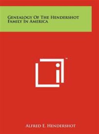 Genealogy of the Hendershot Family in America