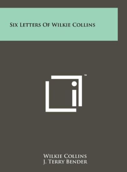 Six Letters of Wilkie Collins