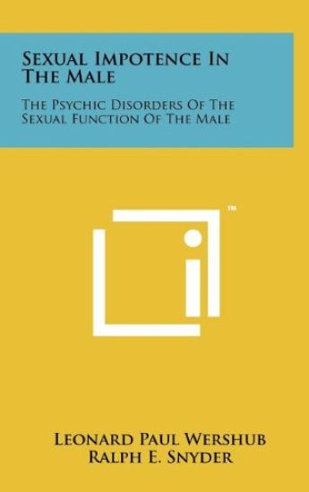 Sexual Impotence in the Male: The Psychic Disorders of the Sexual Function of the Male