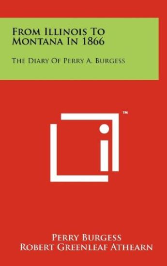 From Illinois to Montana in 1866: The Diary of Perry A. Burgess