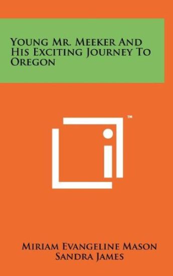 Young Mr. Meeker and His Exciting Journey to Oregon