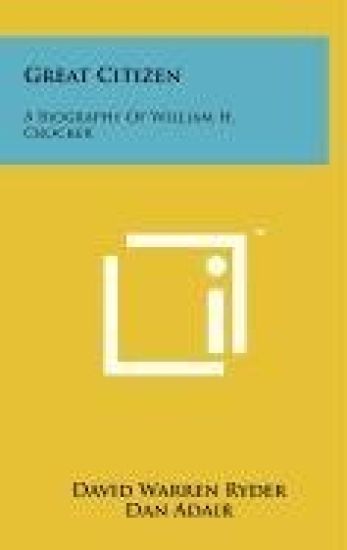 Great Citizen: A Biography of William H. Crocker