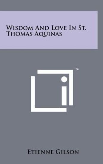 Wisdom and Love in St. Thomas Aquinas