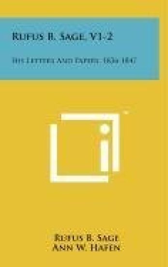 Rufus B. Sage, V1-2: His Letters and Papers, 1836-1847