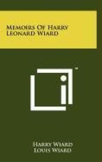 Memoirs of Harry Leonard Wiard