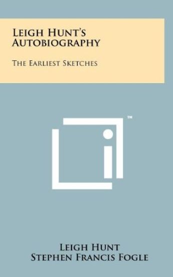 Leigh Hunt's Autobiography: The Earliest Sketches