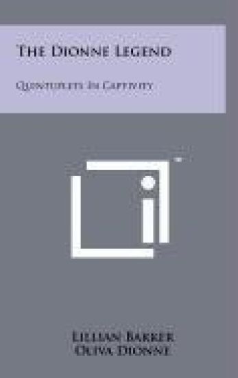 The Dionne Legend: Quintuplets in Captivity