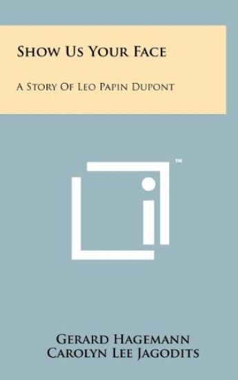 Show Us Your Face: A Story of Leo Papin DuPont