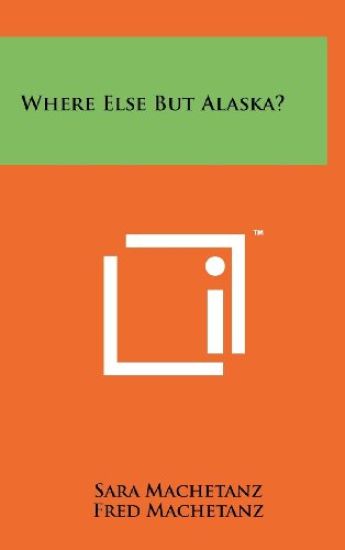 Where Else But Alaska?