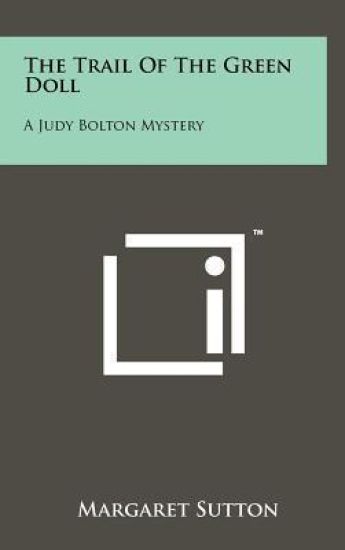 The Trail of the Green Doll: A Judy Bolton Mystery