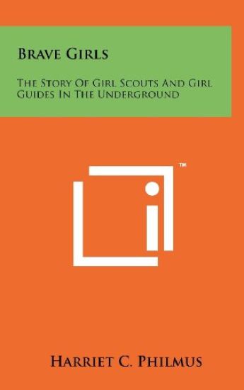 Brave Girls: The Story of Girl Scouts and Girl Guides in the Underground