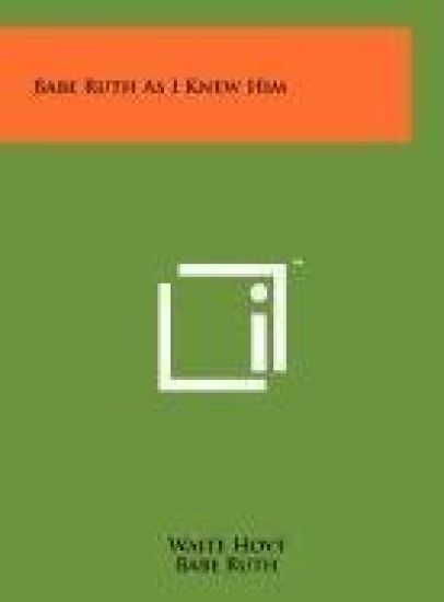 Babe Ruth as I Knew Him