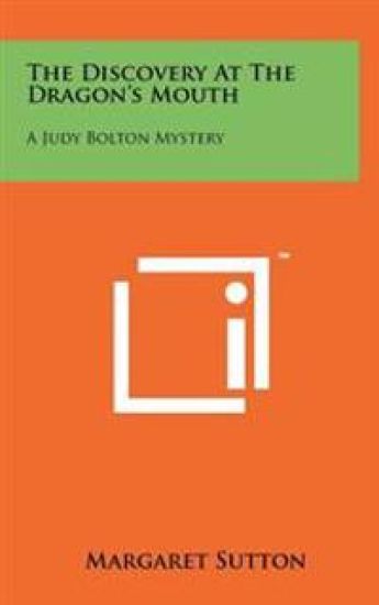 The Discovery at the Dragon's Mouth: A Judy Bolton Mystery