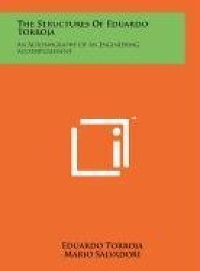 The Structures of Eduardo Torroja: An Autobiography of an Engineering Accomplishment