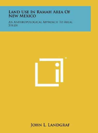 Land Use in Ramah Area of New Mexico: An Anthropological Approach to Areal Study