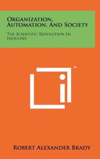 Organization, Automation, and Society: The Scientific Revolution in Industry