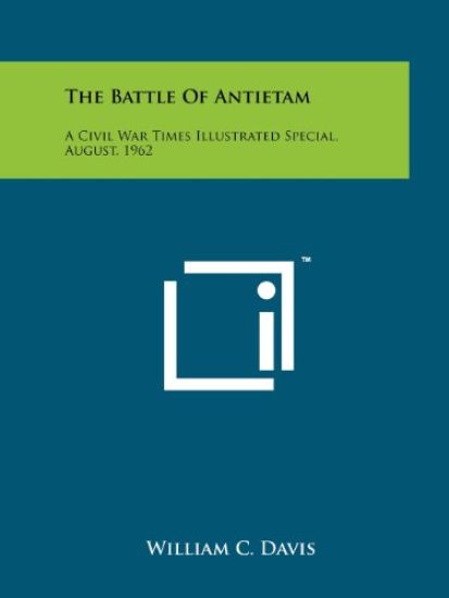 The Battle of Antietam: A Civil War Times Illustrated Special, August, 1962