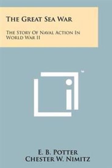 The Great Sea War: The Story of Naval Action in World War II