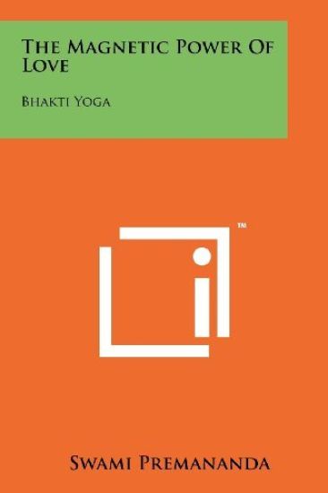 The Magnetic Power of Love: Bhakti Yoga