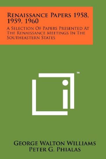 Renaissance Papers 1958, 1959, 1960: A Selection of Papers Presented at the Renaissance Meetings in the Southeastern States