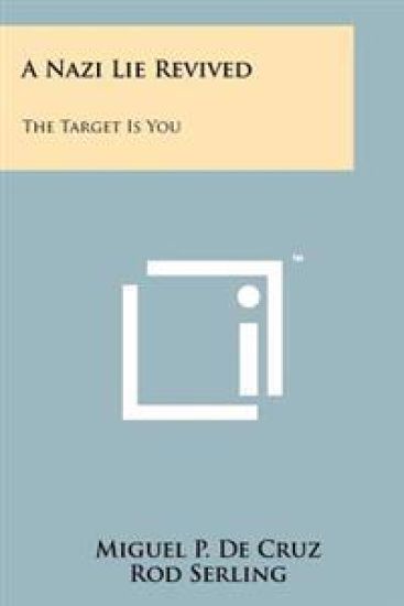 A Nazi Lie Revived: The Target Is You