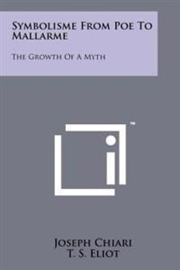 Symbolisme from Poe to Mallarme: The Growth of a Myth