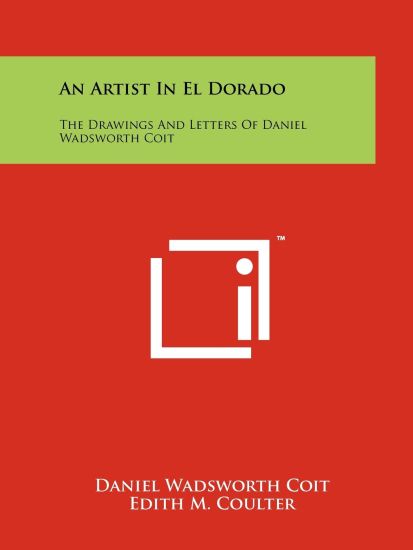 An Artist in El Dorado: The Drawings and Letters of Daniel Wadsworth Coit