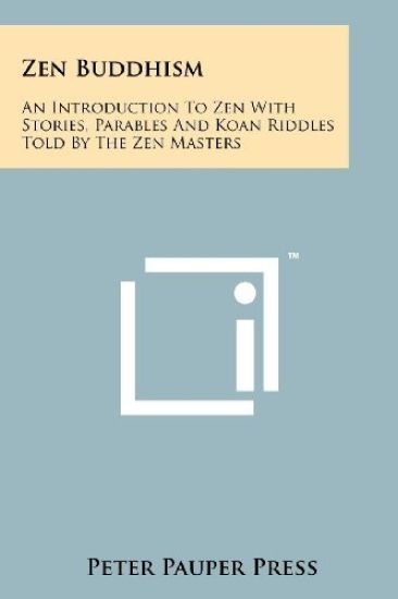 Zen Buddhism: An Introduction to Zen with Stories, Parables and Koan Riddles Told by the Zen Masters