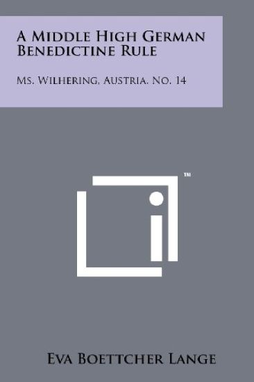 A Middle High German Benedictine Rule: Ms. Wilhering, Austria, No. 14