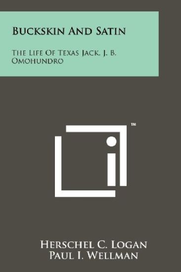 Buckskin and Satin: The Life of Texas Jack, J. B. Omohundro