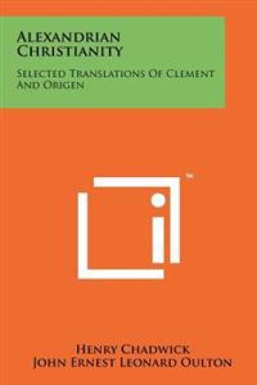 Alexandrian Christianity: Selected Translations of Clement and Origen