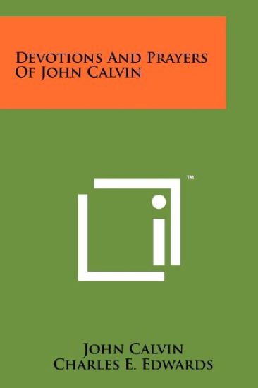 Devotions and Prayers of John Calvin