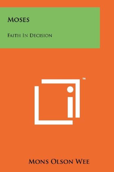 Moses: Faith in Decision