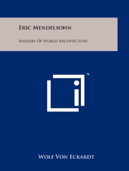 Eric Mendelsohn: Masters of World Architecture