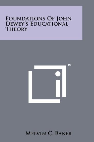 Foundations of John Dewey's Educational Theory