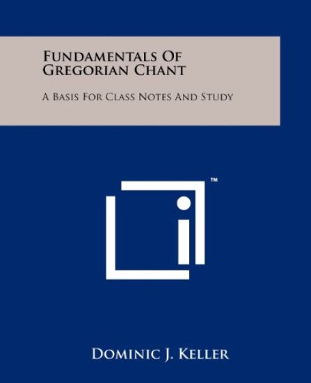 Fundamentals of Gregorian Chant: A Basis for Class Notes and Study